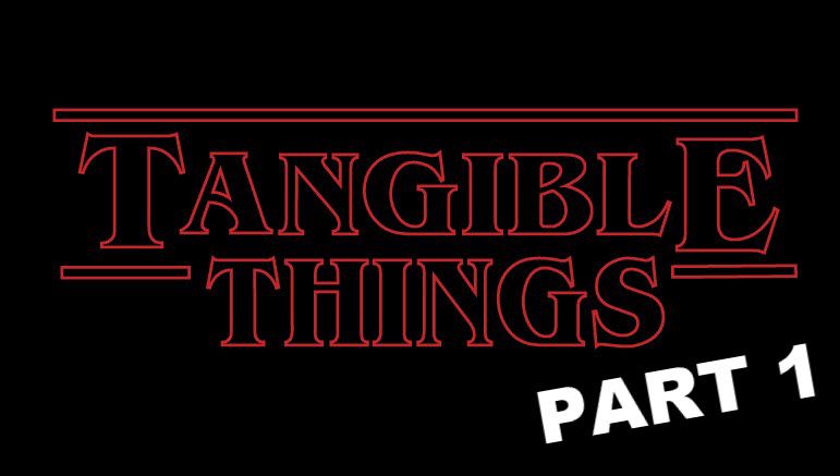 Tangible Things - Part 1: Beginnings